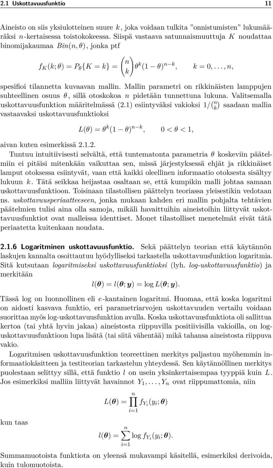 Mallin parametri on rikkinäisten lamppujen suhteellinen osuus θ, sillä otoskokoa n pidetään tunnettuna lukuna. Valitsemalla uskottavuusfunktion määritelmässä (2.