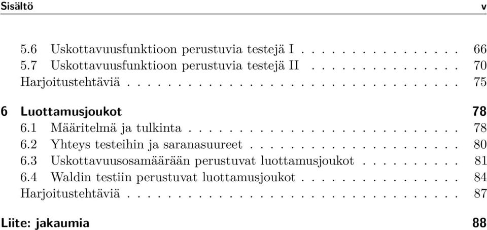 .................... 80 6.3 Uskottavuusosamäärään perustuvat luottamusjoukot.......... 81 6.