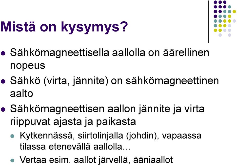 sähkömagneettinen aalto Sähkömagneettisen aallon jännite ja virta riippuvat