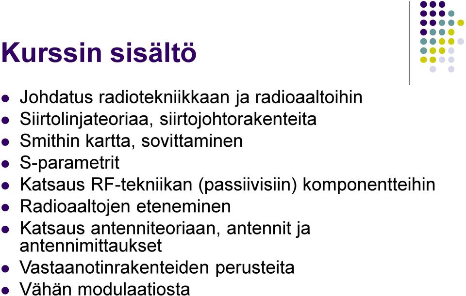 RF-tekniikan (passiivisiin) komponentteihin Radioaaltojen eteneminen Katsaus