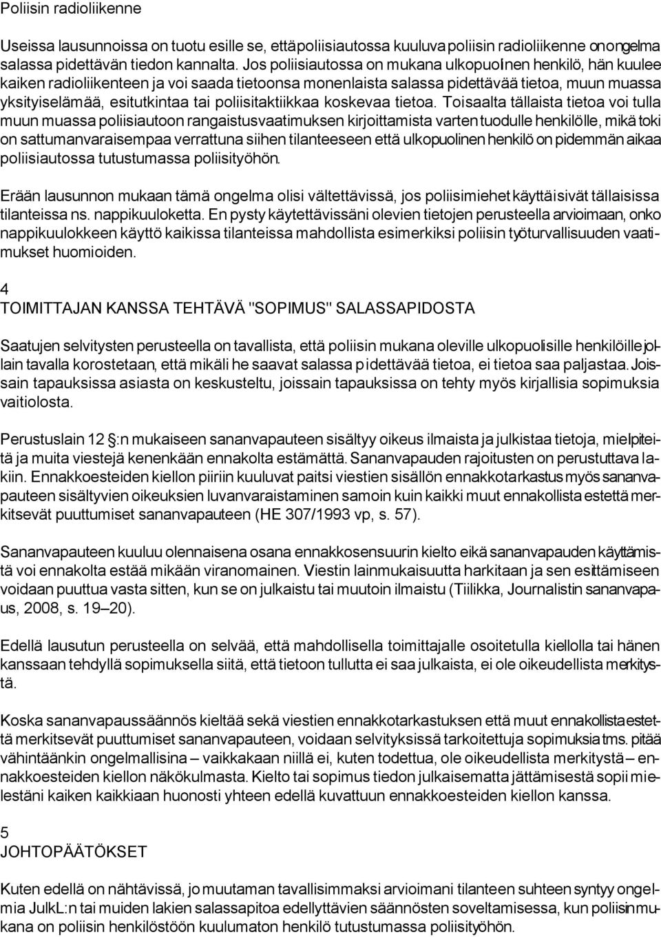 poliisitaktiikkaa koskevaa tietoa.
