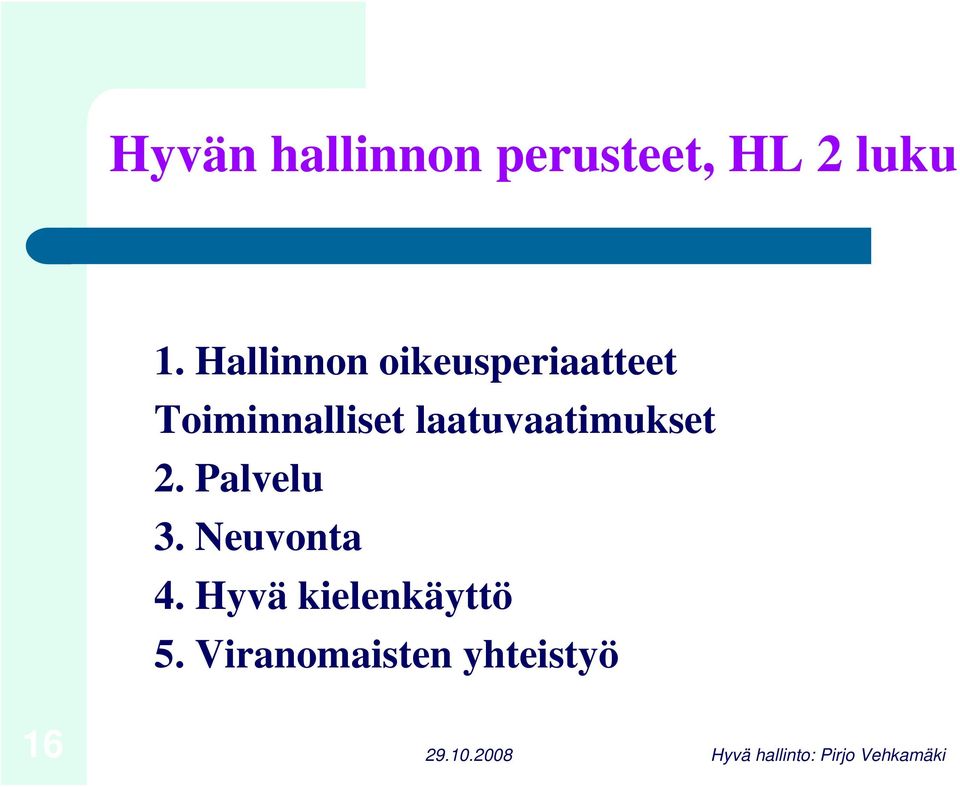 laatuvaatimukset 2. Palvelu 3. Neuvonta 4.