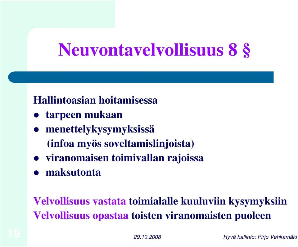 toimivallan rajoissa maksutonta 19 Velvollisuus vastata toimialalle