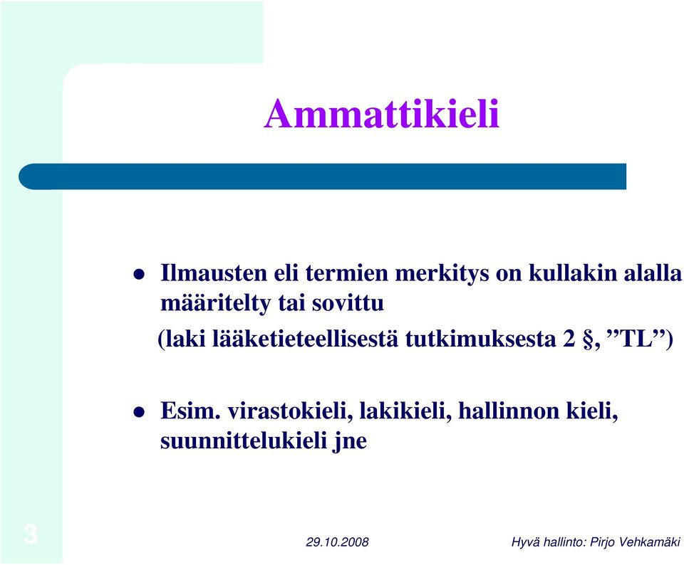 lääketieteellisestä tutkimuksesta 2, TL ) Esim.