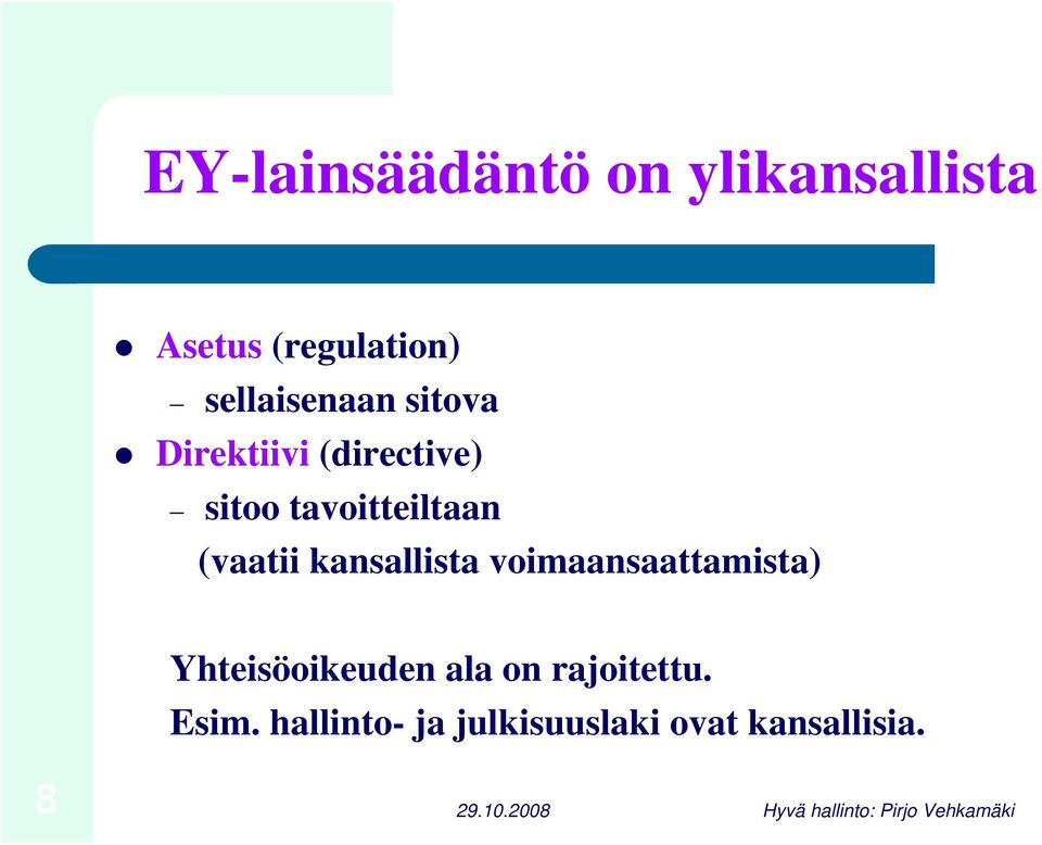 tavoitteiltaan (vaatii kansallista voimaansaattamista)