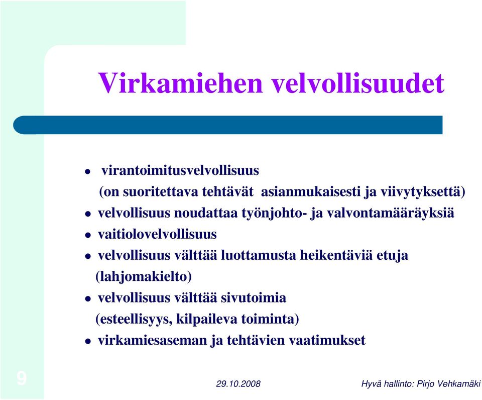 vaitiolovelvollisuus velvollisuus välttää luottamusta heikentäviä etuja (lahjomakielto)