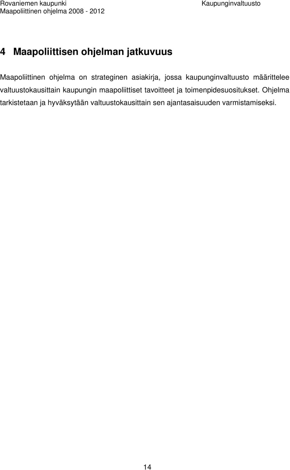 kaupungin maapoliittiset tavoitteet ja toimenpidesuositukset.
