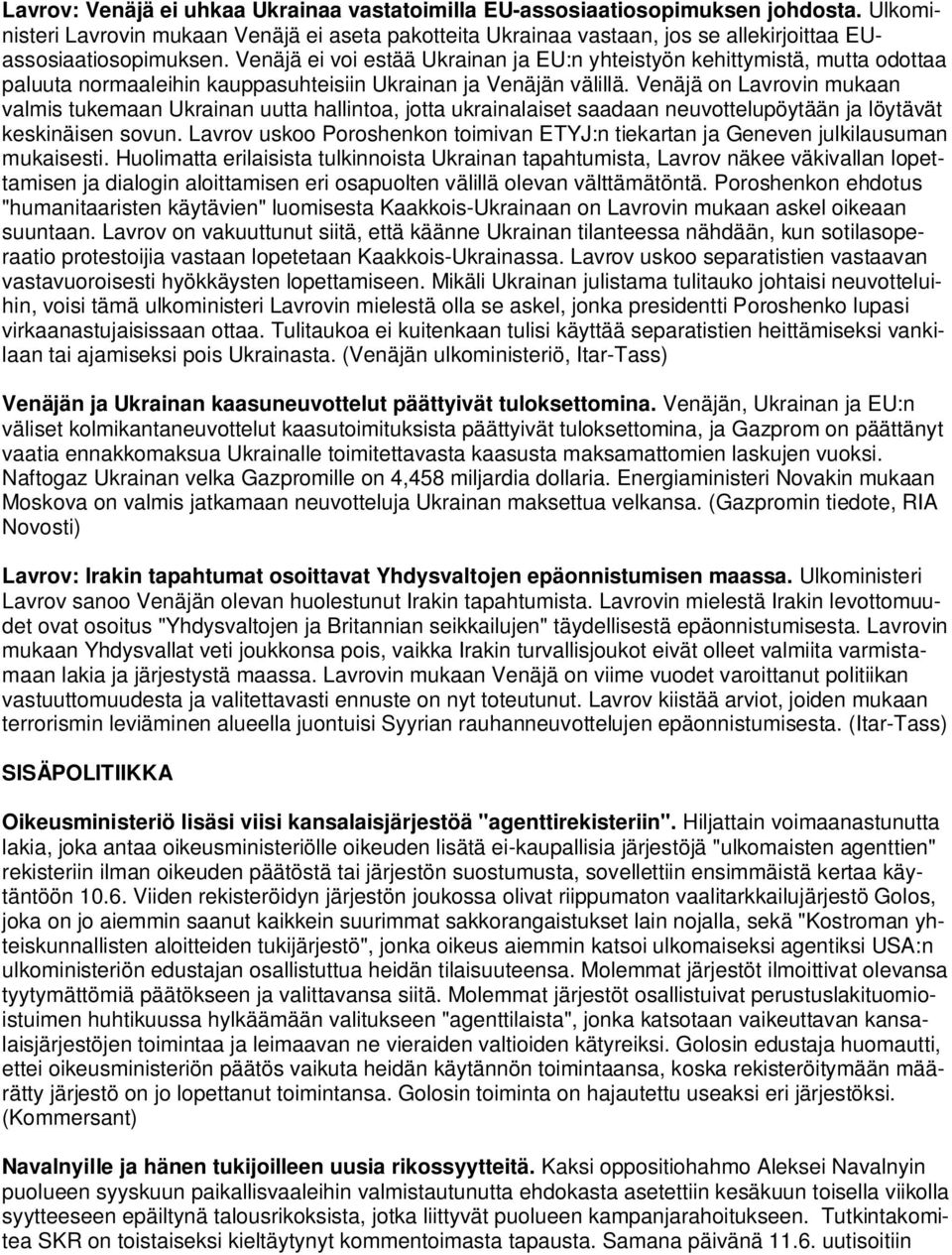 Venäjä ei voi estää Ukrainan ja EU:n yhteistyön kehittymistä, mutta odottaa paluuta normaaleihin kauppasuhteisiin Ukrainan ja Venäjän välillä.