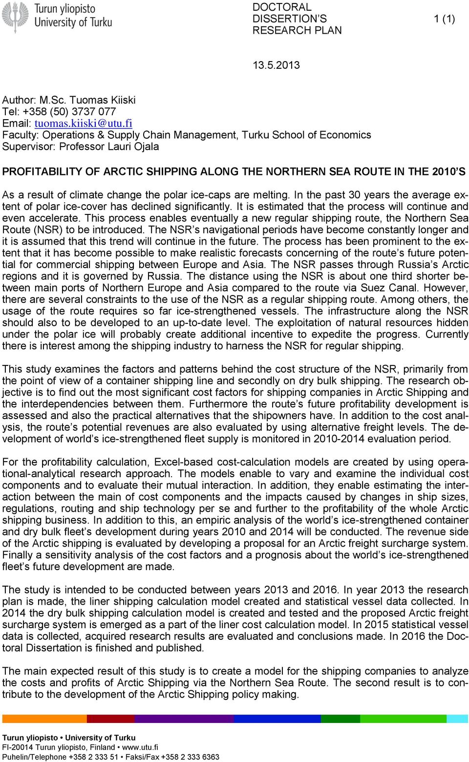 of climate change the polar ice-caps are melting. In the past 30 years the average extent of polar ice-cover has declined significantly.