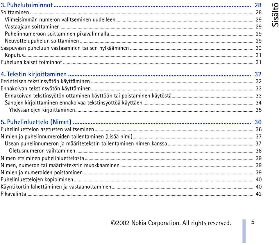 .. 32 Ennakoivan tekstinsyötön käyttäminen... 33 Ennakoivan tekstinsyötön ottaminen käyttöön tai poistaminen käytöstä... 33 Sanojen kirjoittaminen ennakoivaa tekstinsyöttöä käyttäen.