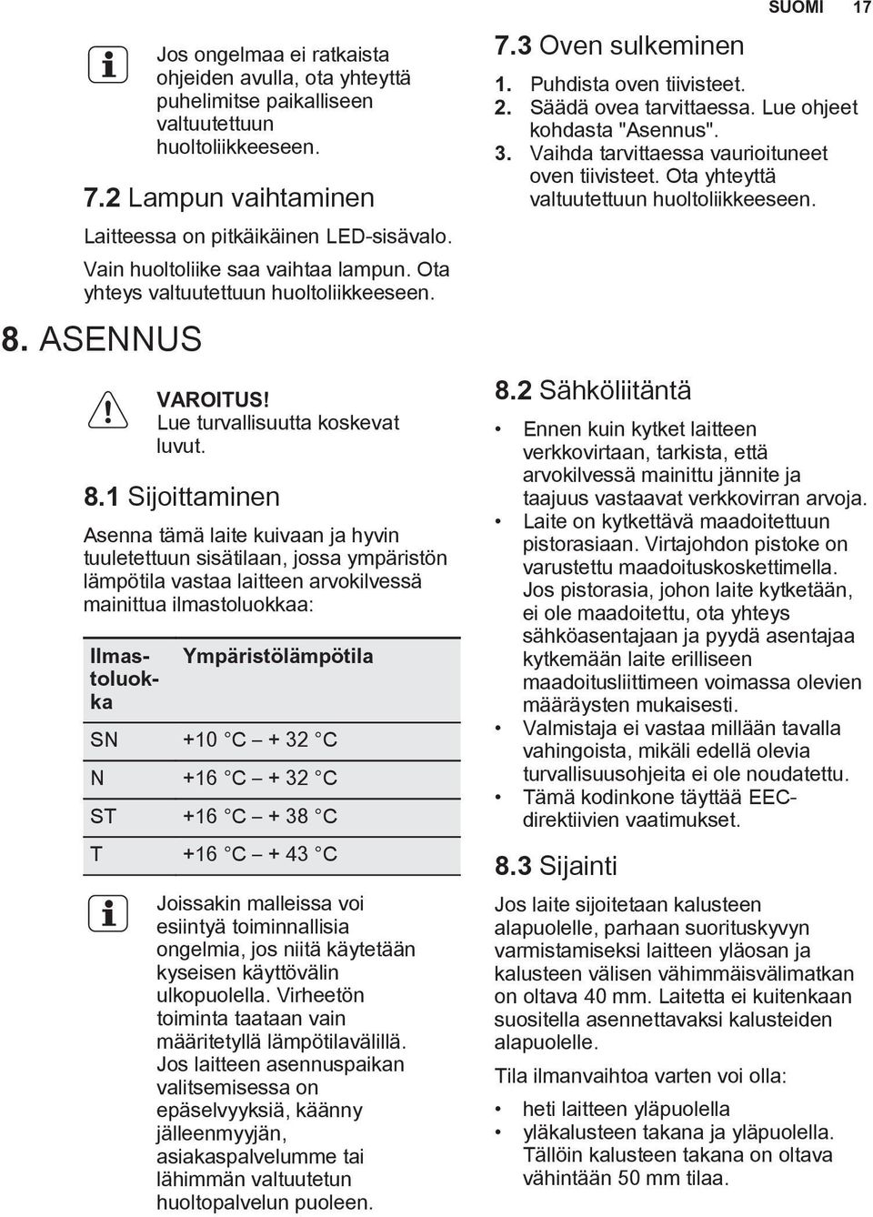 ASENNUS VAROITUS! Lue turvallisuutta koskevat luvut. 8.