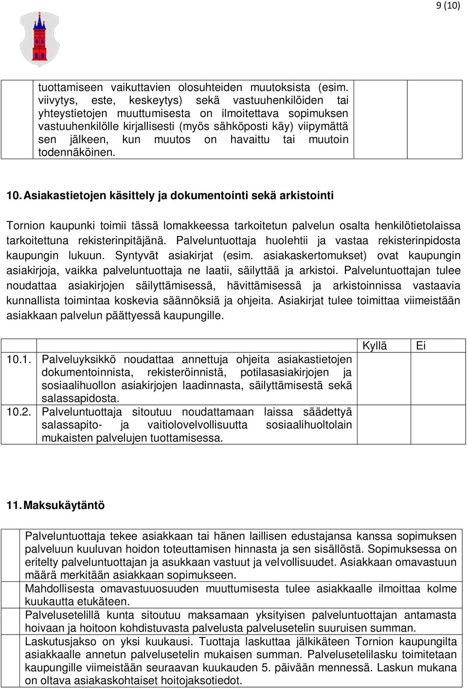 on havaittu tai muutoin todennäköinen. 10.