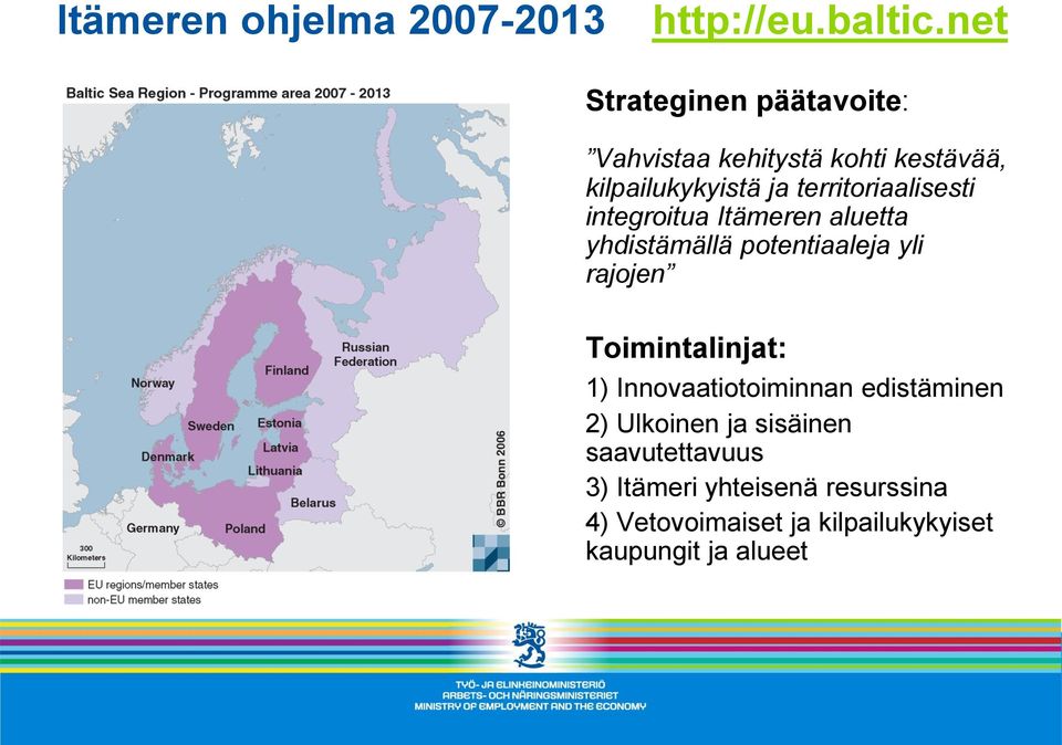 territoriaalisesti integroitua Itämeren aluetta yhdistämällä potentiaaleja yli rajojen