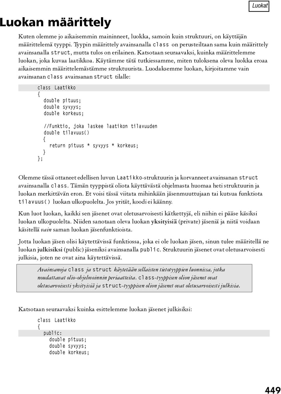 Käytämme tätä tutkiessamme, miten tuloksena oleva luokka eroaa aikaisemmin määrittelemästämme struktuurista.