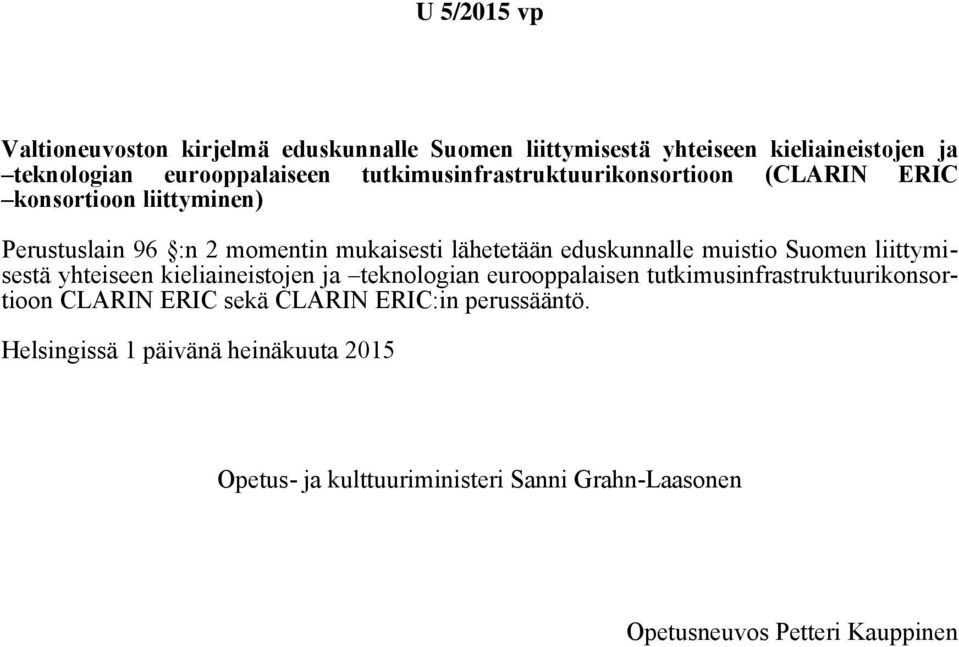 eduskunnalle muistio Suomen liittymisestä yhteiseen kieliaineistojen ja teknologian eurooppalaisen tutkimusinfrastruktuurikonsortioon