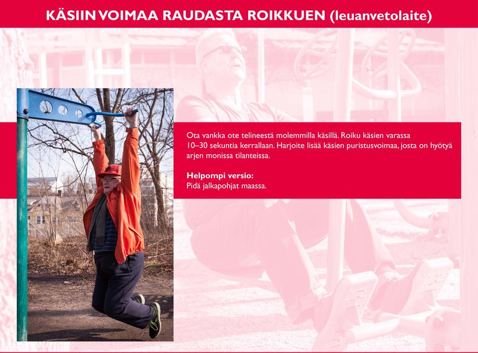Roiku käsien varassa 10 30 sekuntia kerrallaan.