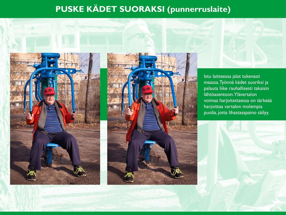 Työnnä kädet suoriksi ja palauta liike rauhallisesti takaisin