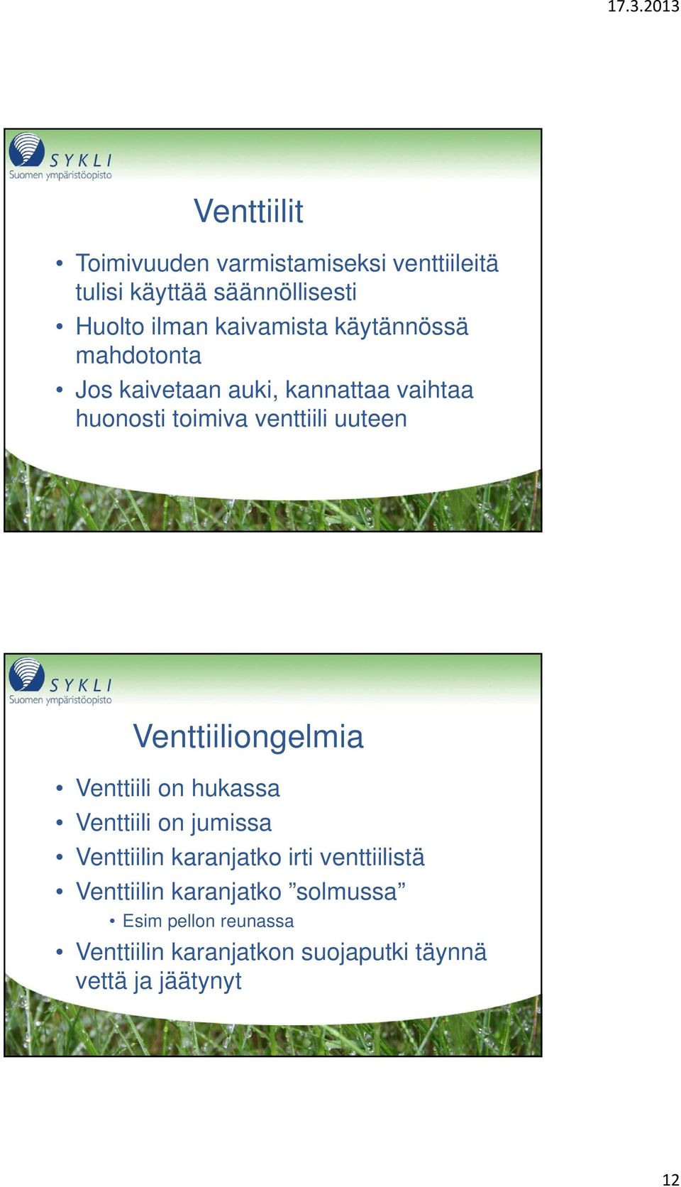 uuteen Venttiiliongelmia Venttiili on hukassa Venttiili on jumissa Venttiilin karanjatko irti