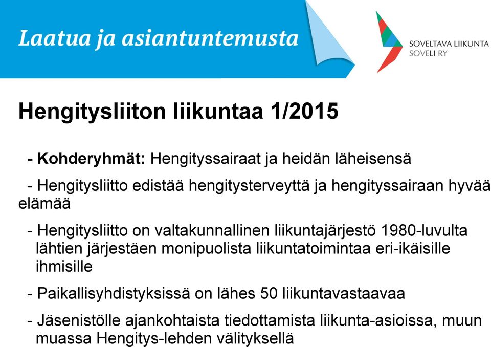 1980-luvulta lähtien järjestäen monipuolista liikuntatoimintaa eri-ikäisille ihmisille - Paikallisyhdistyksissä on