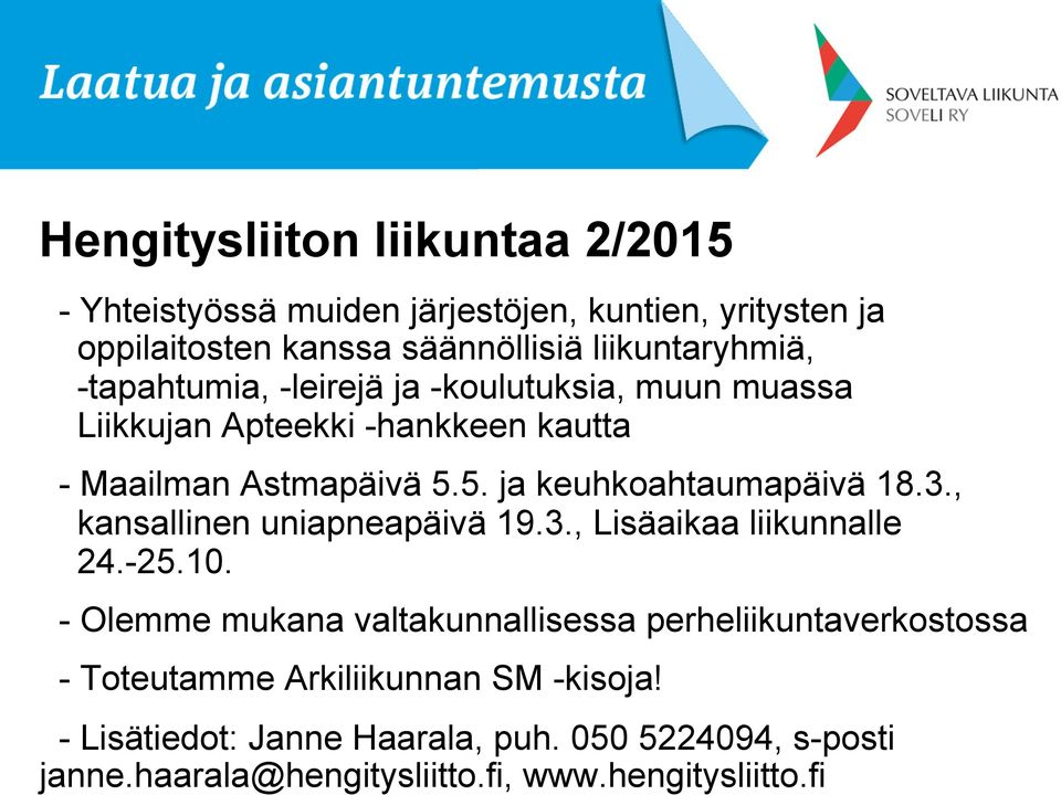 3., kansallinen uniapneapäivä 19.3., Lisäaikaa liikunnalle 24.-25.10.