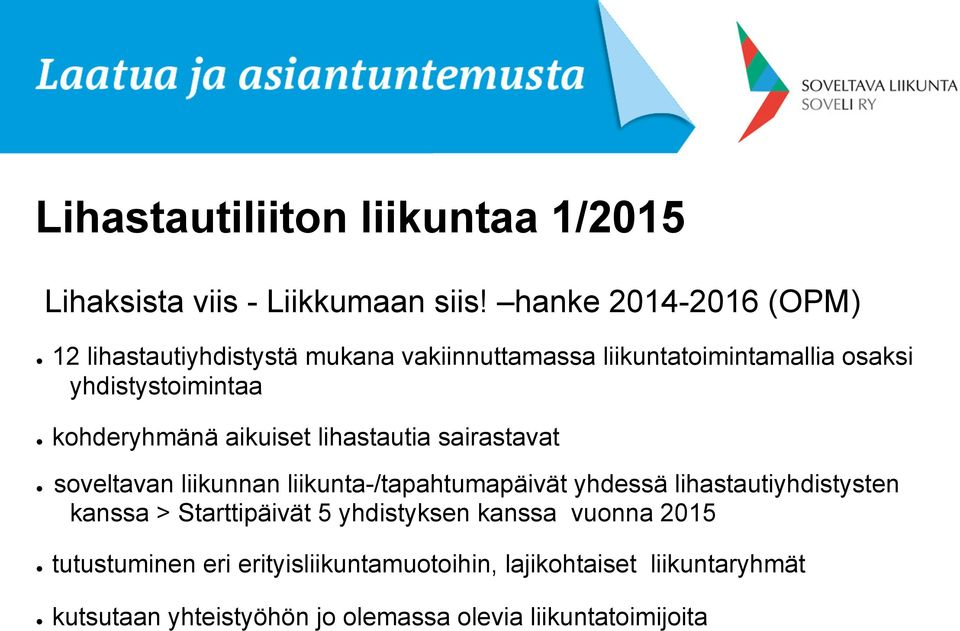 kohderyhmänä aikuiset lihastautia sairastavat soveltavan liikunnan liikunta-/tapahtumapäivät yhdessä lihastautiyhdistysten