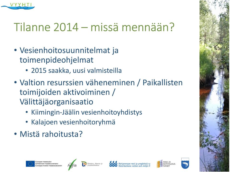 valmisteilla Valtion resurssien väheneminen / Paikallisten