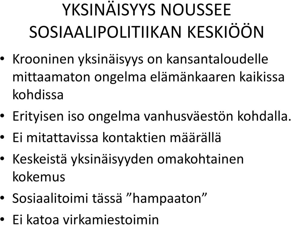 iso ongelma vanhusväestön kohdalla.