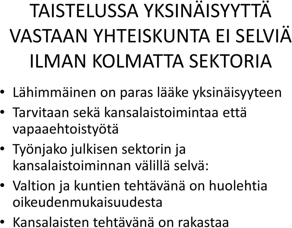 vapaaehtoistyötä Työnjako julkisen sektorin ja kansalaistoiminnan välillä selvä: