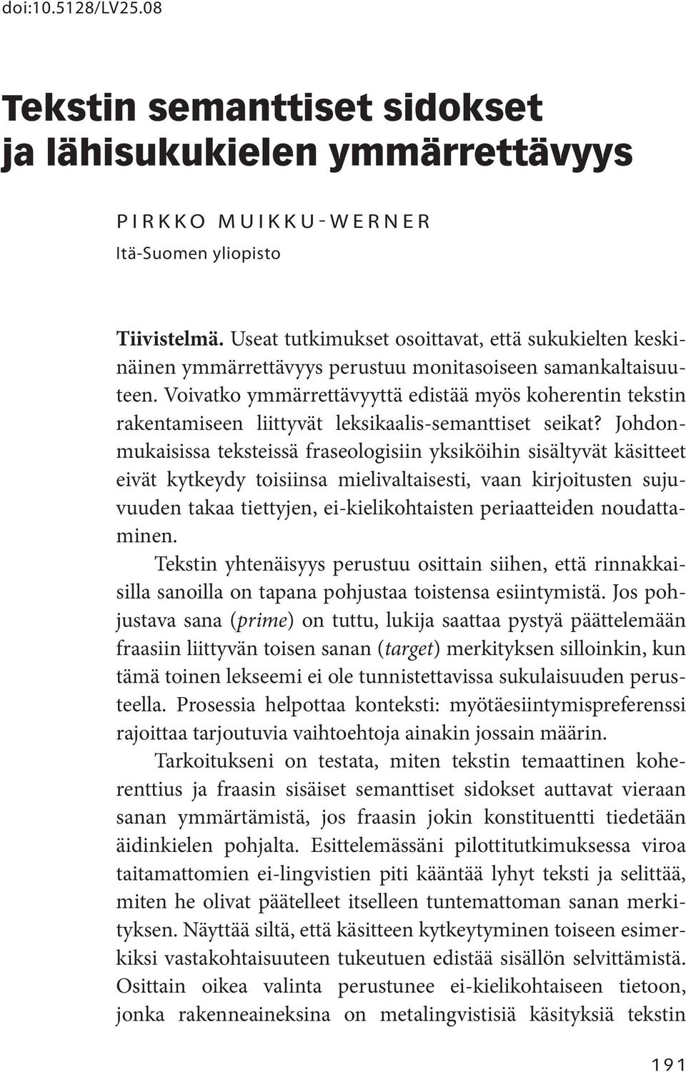 Voivatko ymmärrettävyyttä edistää myös koherentin tekstin rakentamiseen liittyvät leksikaalis-semanttiset seikat?