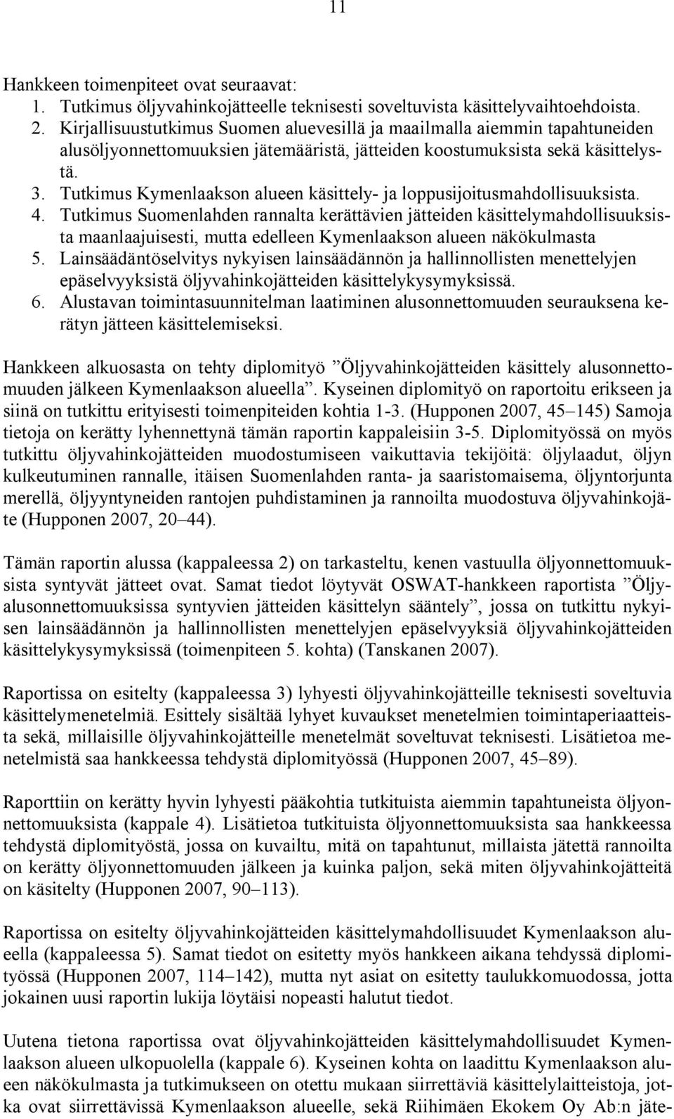 Tutkimus Kymenlaakson alueen käsittely- ja loppusijoitusmahdollisuuksista. 4.