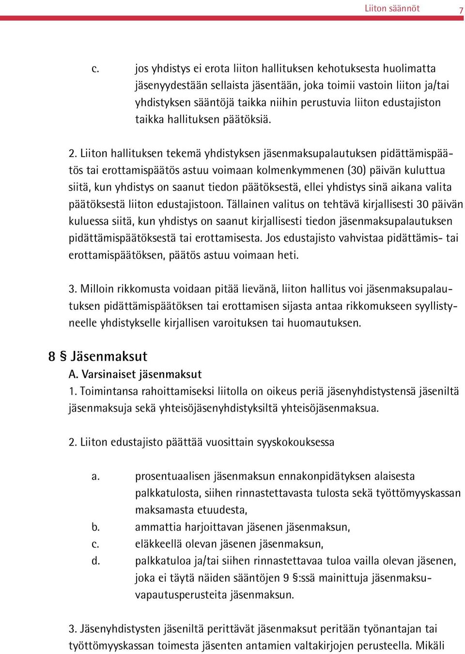 edustajiston taikka hallituksen päätöksiä. 2.