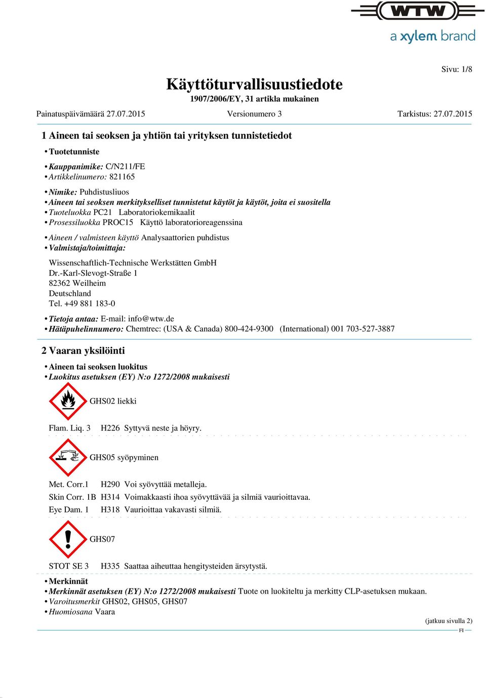 Wissenschaftlich-Technische Werkstätten GmbH Dr.-Karl-Slevogt-Straße 1 82362 Weilheim Deutschland Tel. +49 881 183-0 Tietoja antaa: E-mail: info@wtw.