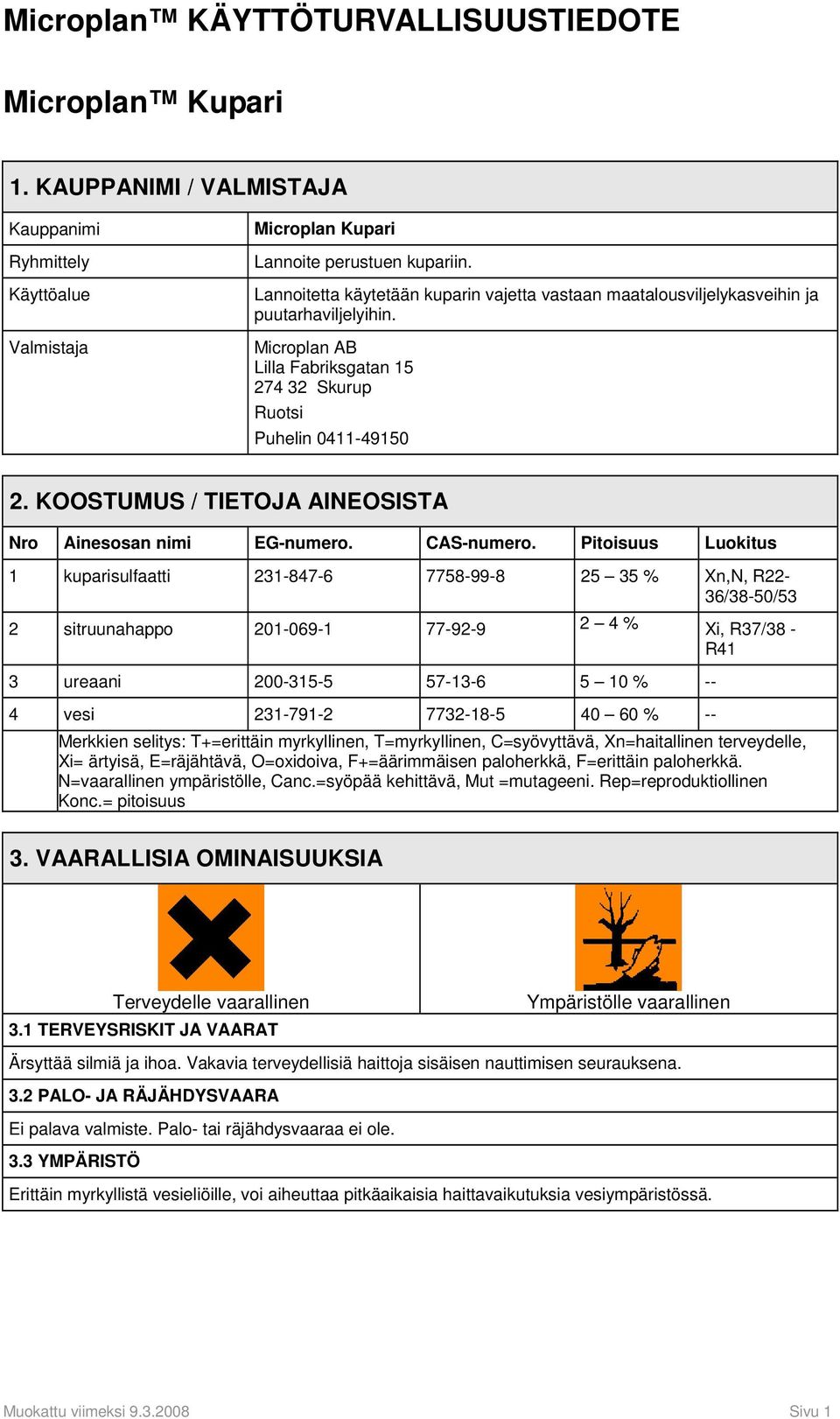 KOOSTUMUS / TIETOJA AINEOSISTA Nro Ainesosan nimi EG-numero. CAS-numero.