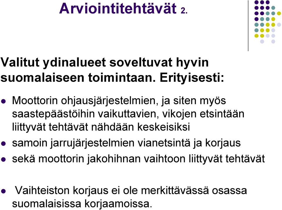 etsintään liittyvät tehtävät nähdään keskeisiksi samoin jarrujärjestelmien vianetsintä ja korjaus