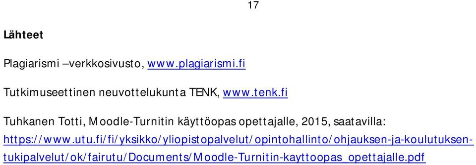 fi Tuhkanen Totti, Moodle-Turnitin käyttöopas opettajalle, 2015, saatavilla: