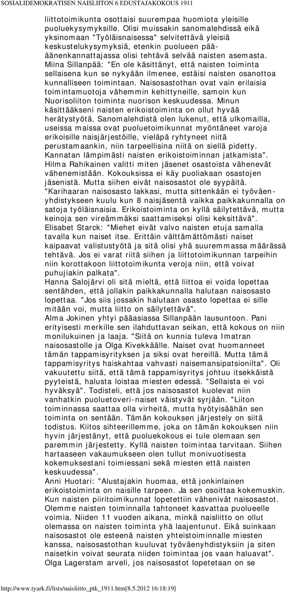 Miina Sillanpää: "En ole käsittänyt, että naisten toiminta sellaisena kun se nykyään ilmenee, estäisi naisten osanottoa kunnalliseen toimintaan.