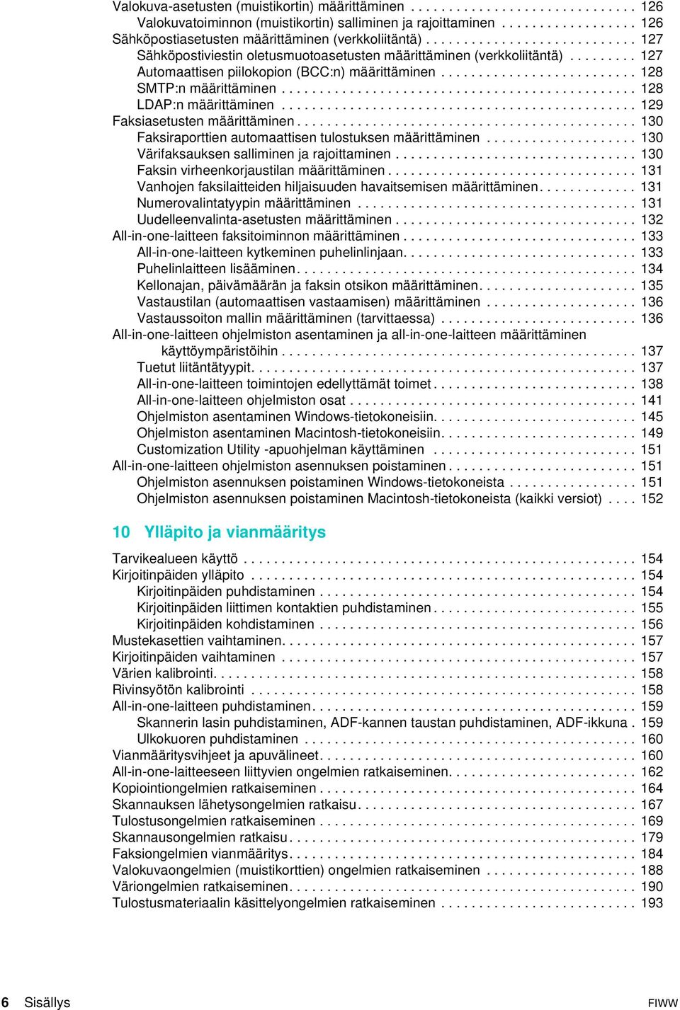 .............................................. 128 LDAP:n määrittäminen............................................... 129 Faksiasetusten määrittäminen.