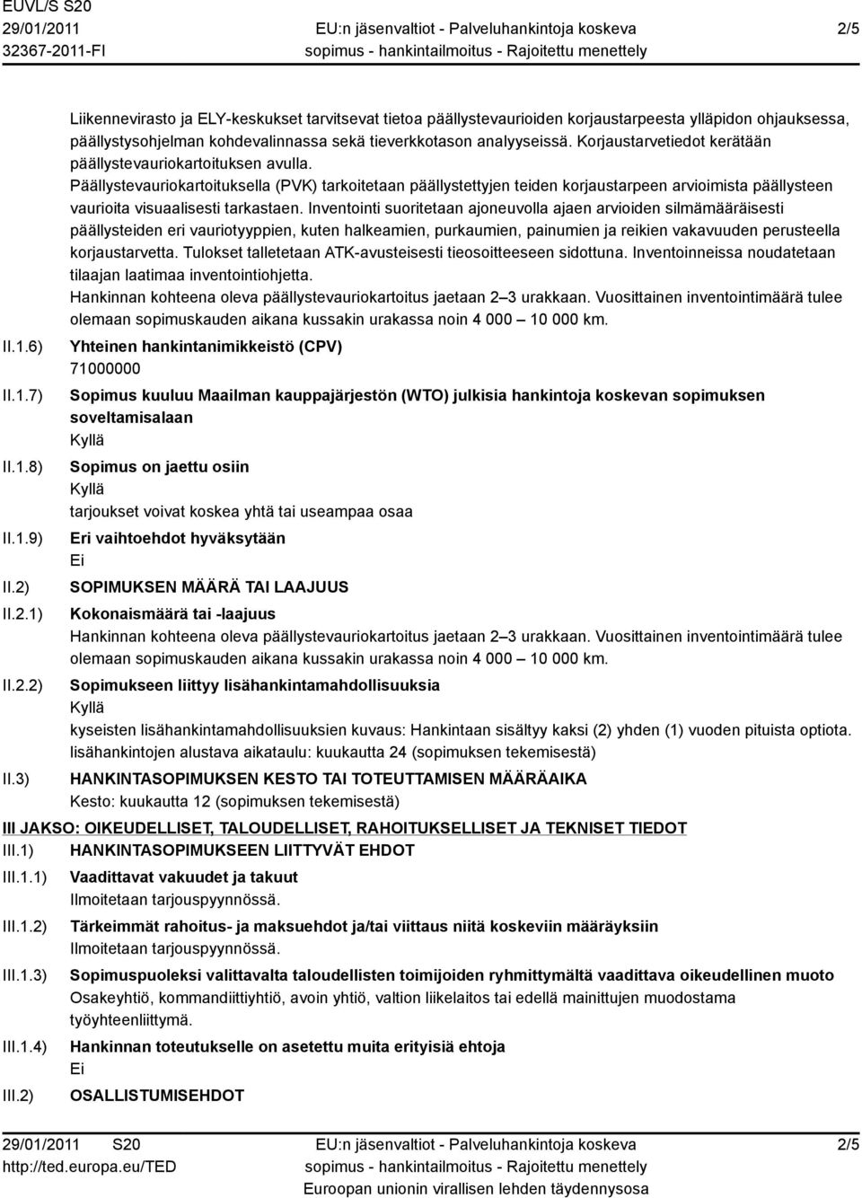 Korjaustarvetiedot kerätään päällystevauriokartoituksen avulla.
