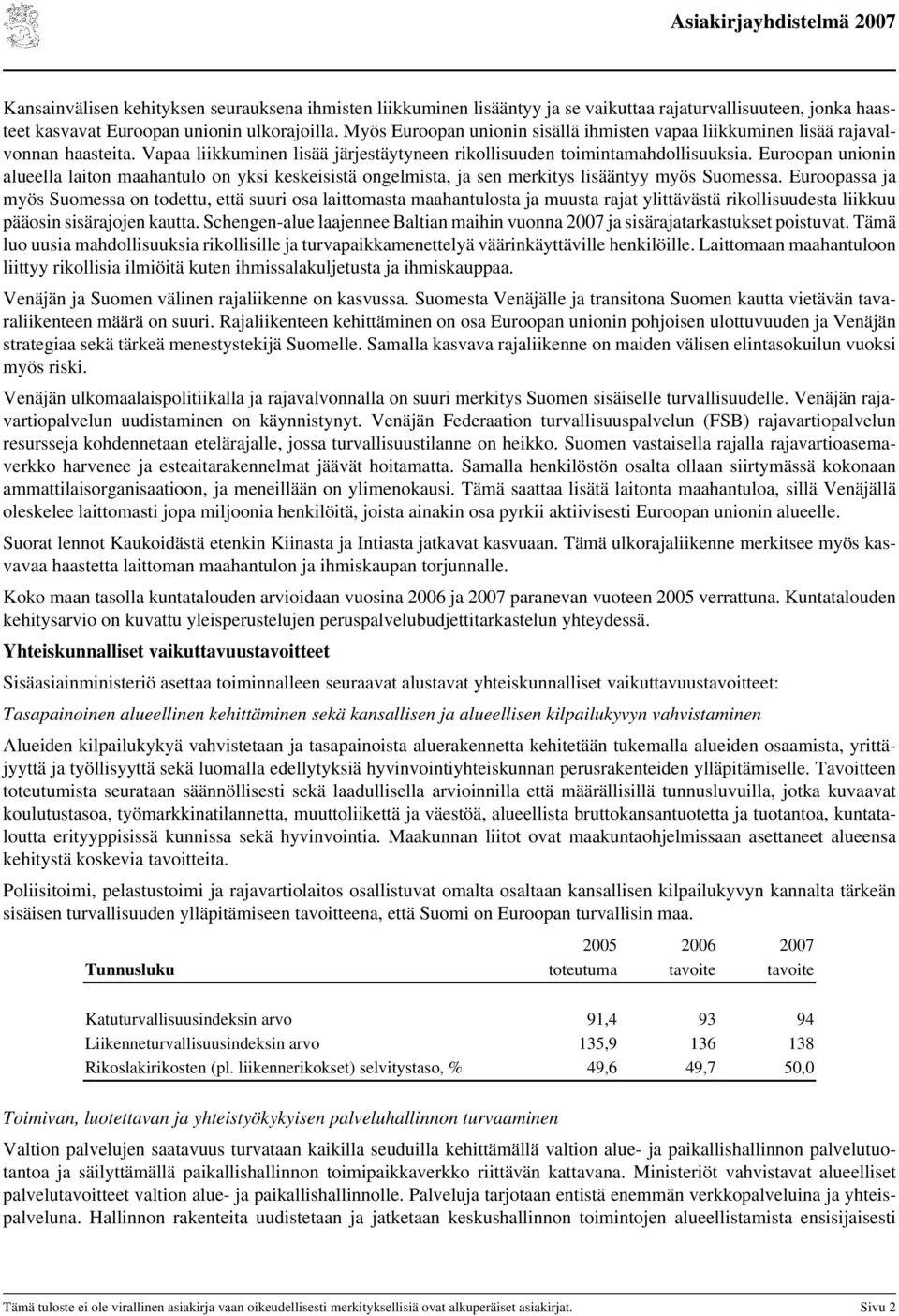 Euroopan unionin alueella laiton maahantulo on yksi keskeisistä ongelmista, ja sen merkitys lisääntyy myös Suomessa.