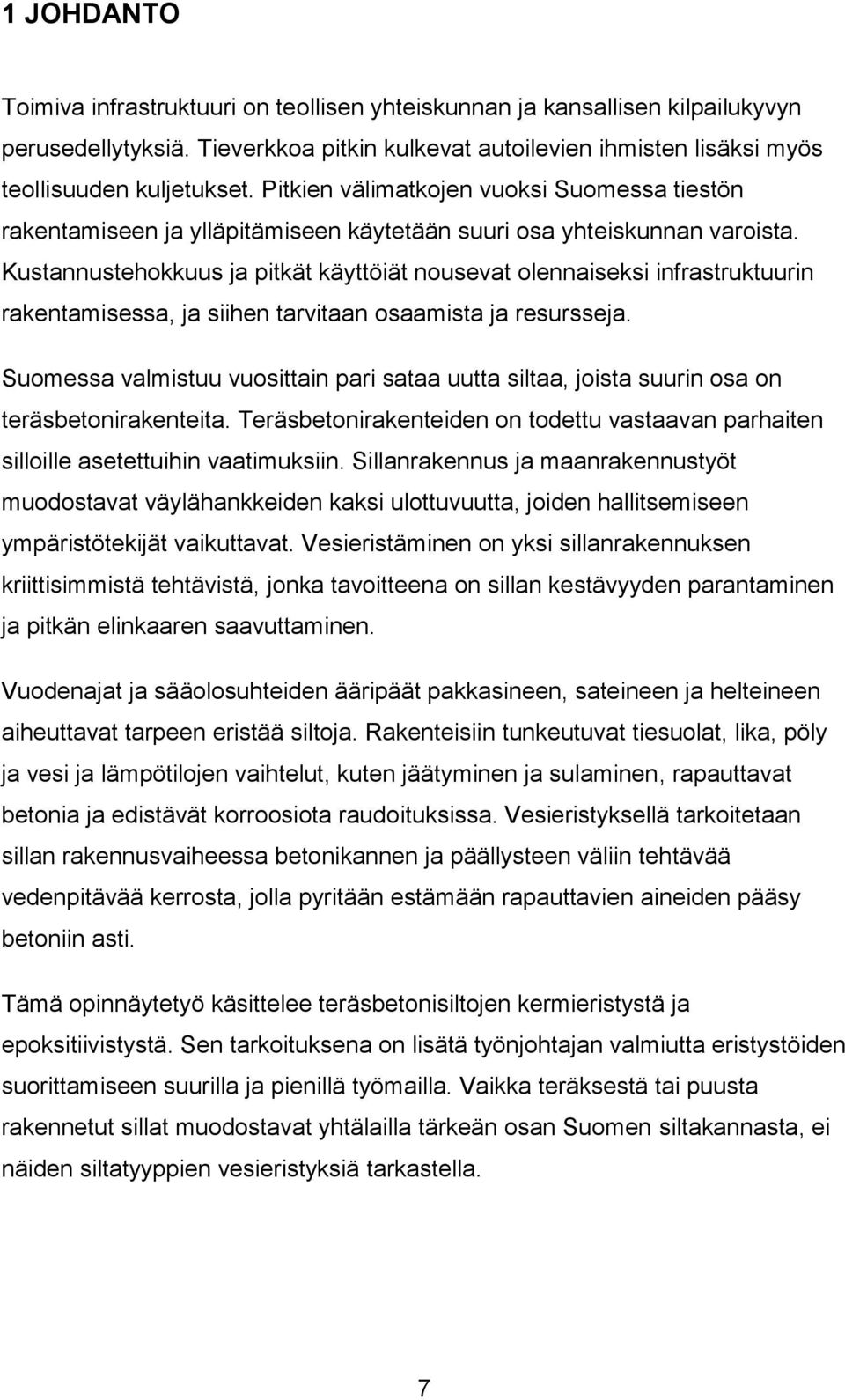 Kustannustehokkuus ja pitkät käyttöiät nousevat olennaiseksi infrastruktuurin rakentamisessa, ja siihen tarvitaan osaamista ja resursseja.