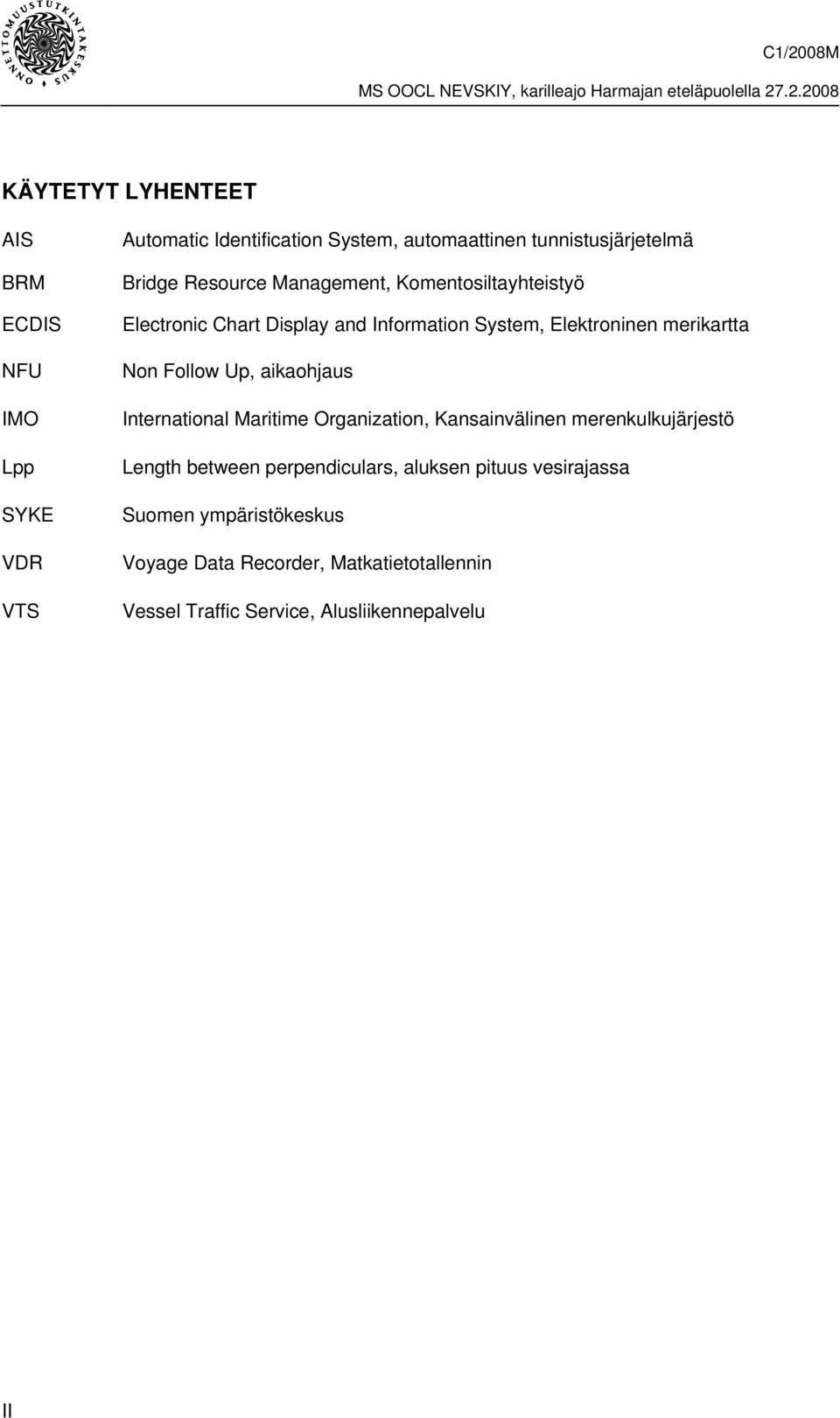 Follow Up, aikaohjaus International Maritime Organization, Kansainvälinen merenkulkujärjestö Length between perpendiculars,