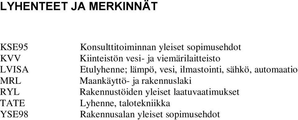 lämpö, vesi, ilmastointi, sähkö, automaatio Maankäyttö- ja rakennuslaki