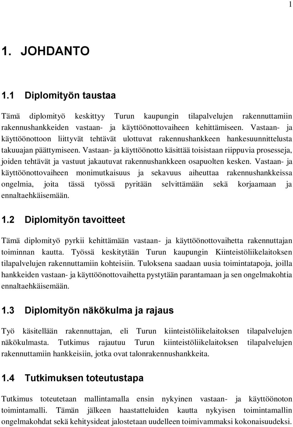 Vastaan- ja käyttöönotto käsittää toisistaan riippuvia prosesseja, joiden tehtävät ja vastuut jakautuvat rakennushankkeen osapuolten kesken.