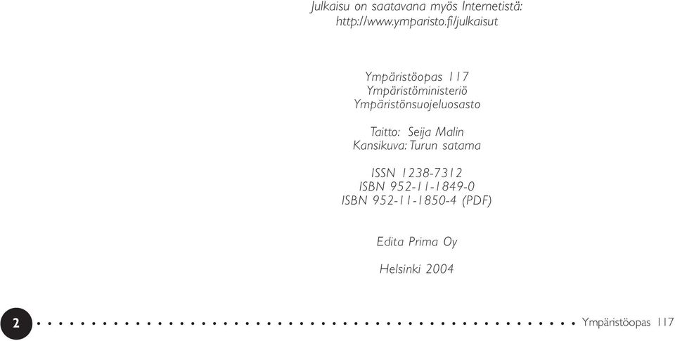 Seija Malin Kansikuva: Turun satama ISSN 1238-7312 ISBN