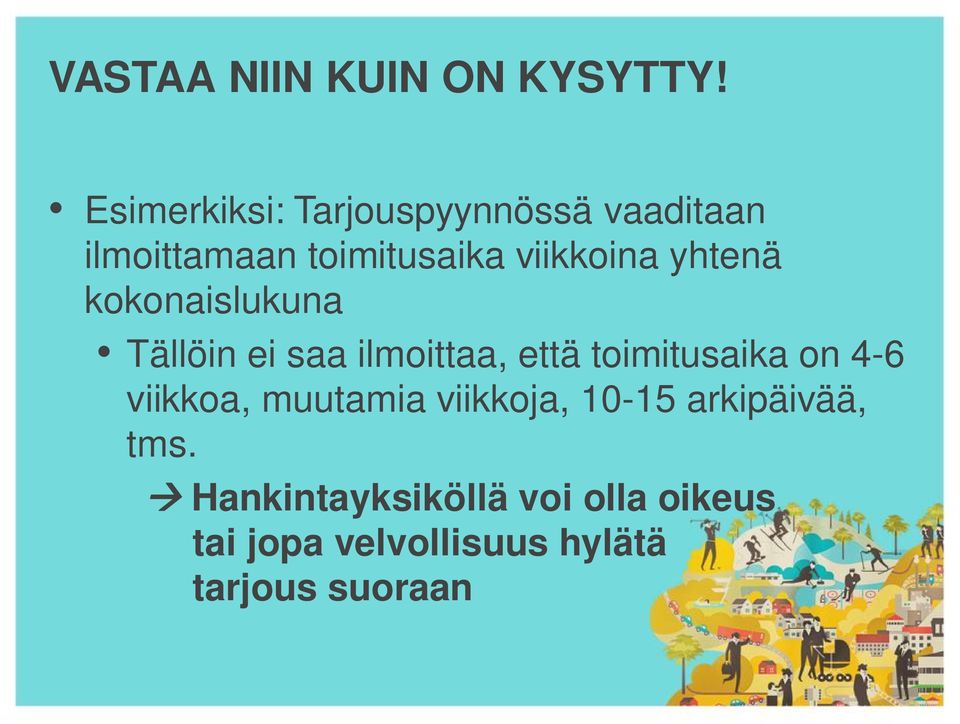 yhtenä kokonaislukuna Tällöin ei saa ilmoittaa, että toimitusaika on 4-6