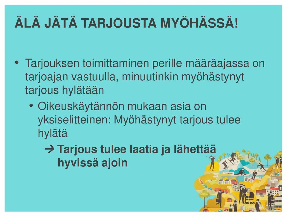 vastuulla, minuutinkin myöhästynyt tarjous hylätään