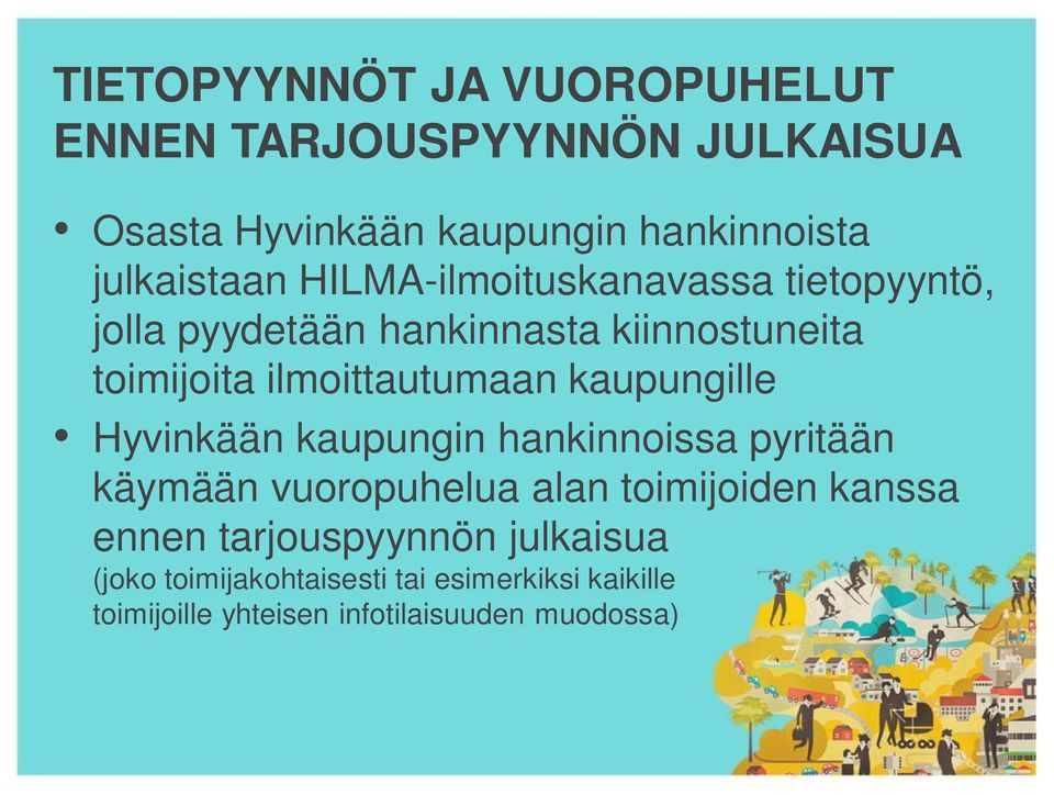 kaupungille Hyvinkään kaupungin hankinnoissa pyritään käymään vuoropuhelua alan toimijoiden kanssa ennen