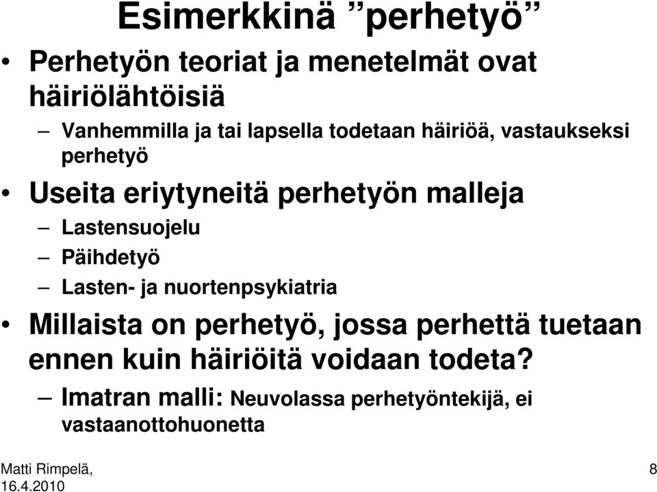 Lastensuojelu Päihdetyö Lasten- ja nuortenpsykiatria Millaista on perhetyö, jossa perhettä