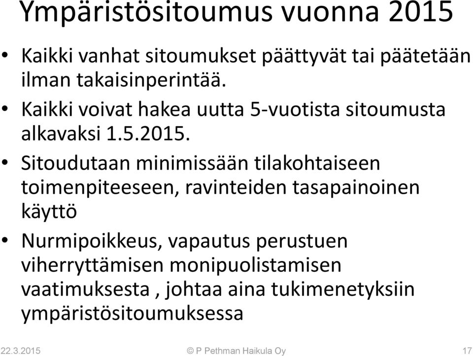 Sitoudutaan minimissään tilakohtaiseen toimenpiteeseen, ravinteiden tasapainoinen käyttö Nurmipoikkeus,