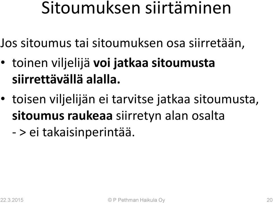 toisen viljelijän ei tarvitse jatkaa sitoumusta, sitoumus raukeaa